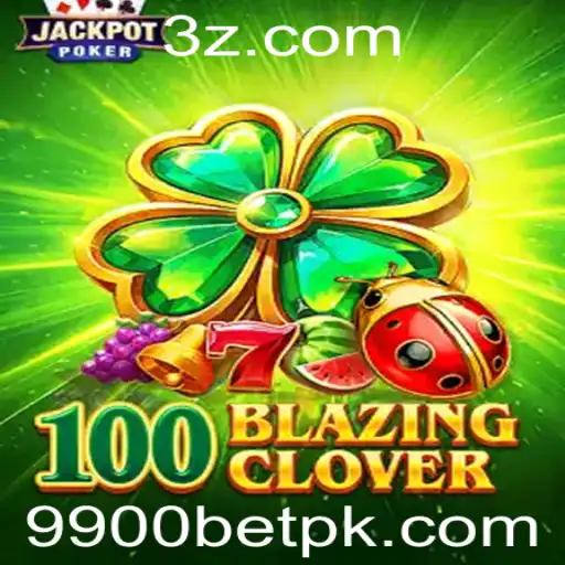 100BlazingClover: Descubra a Aventura do Jogo e as Regras do 9900 Bet